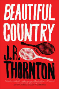 Title: Beautiful Country: A Novel, Author: J.R. Thornton