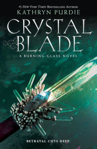 Title: Crystal Blade (Burning Glass Series #2), Author: Kathryn Purdie