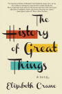 The History of Great Things: A Novel