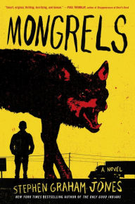 Title: Mongrels: A Novel, Author: Stephen Graham Jones