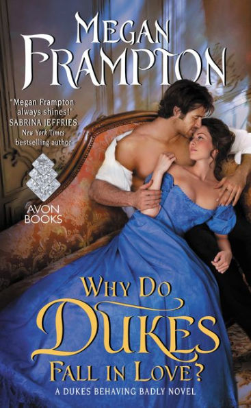 Why Do Dukes Fall Love? (Dukes Behaving Badly Series #4)