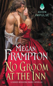 Title: No Groom at the Inn: A Dukes Behaving Badly Novella, Author: Megan Frampton