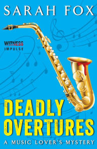 Title: Deadly Overtures (Music Lover's Mystery #3), Author: Sarah Fox