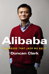 Title: Alibaba: The House That Jack Ma Built, Author: Duncan Clark