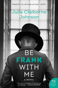 Title: Be Frank with Me, Author: Julia Claiborne Johnson