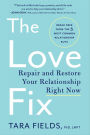 The Love Fix: Repair and Restore Your Relationship Right Now