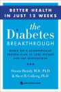 The Diabetes Breakthrough: Based on a Scientifically Proven Plan to Lose Weight and Cut Medications