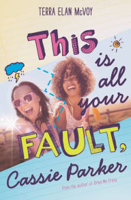 Title: This Is All Your Fault, Cassie Parker, Author: Terra Elan McVoy