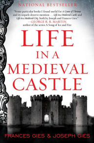 Title: Life in a Medieval Castle, Author: Joseph Gies