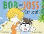 Bob and Joss Get Lost!