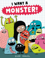 Title: I Want a Monster!, Author: Elise Gravel