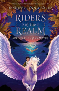 Title: Riders of the Realm #1: Across the Dark Water, Author: Jennifer Lynn Alvarez