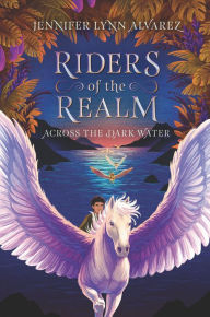 Title: Riders of the Realm: Across the Dark Water, Author: Jennifer Lynn Alvarez