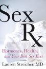 Sex Rx: Hormones, Health, and Your Best Sex Ever