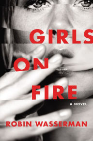 Title: Girls on Fire, Author: Robin Wasserman