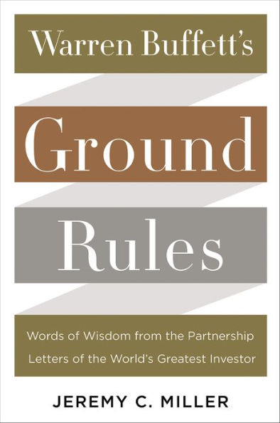 Warren Buffett's Ground Rules: Words of Wisdom from the Partnership Letters of the World's Greatest Investor