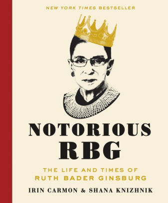 Notorious RBG The Life And Times Of Ruth Bader Ginsburg