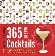 Title: 365 Days of Cocktails: The Perfect Drink for Every Day of the Year, Author: Difford's Guide