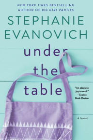 Title: Under the Table: A Novel, Author: Stephanie Evanovich