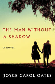 Title: The Man without a Shadow, Author: Joyce Carol Oates