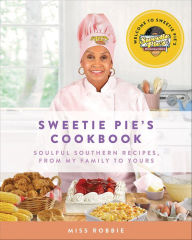 Title: Sweetie Pie's Cookbook: Soulful Southern Recipes, from My Family to Yours, Author: Robbie Montgomery