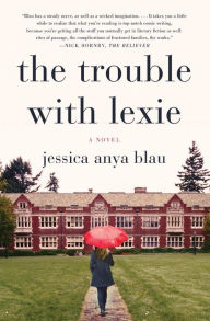 Ebooks italiano free download The Trouble with Lexie: A Novel by Jessica Anya Blau 9780062416452 in English