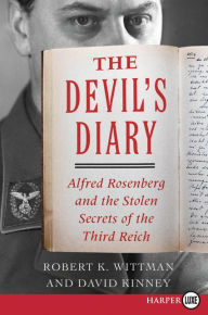 Title: The Devil's Diary: Alfred Rosenberg and the Stolen Secrets of the Third Reich, Author: Robert K. Wittman