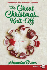 Title: The Great Christmas Knit-Off, Author: Alexandra Brown