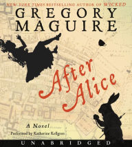 Title: After Alice, Author: Gregory Maguire