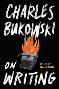 Title: On Writing, Author: Charles Bukowski