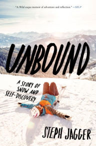 Title: Unbound: A Story of Snow and Self-Discovery, Author: Steph Jagger