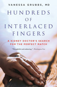 Title: Hundreds of Interlaced Fingers: A Kidney Doctor's Search for the Perfect Match, Author: Delon Anderson