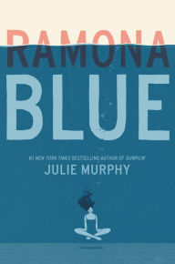Title: Ramona Blue, Author: Julie Murphy