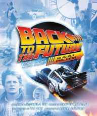 Title: Back to the Future: The Ultimate Visual History, Author: Michael Klastorin