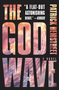 Title: The God Wave: A Novel, Author: Patrick Hemstreet