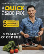 The Quick Six Fix: 100 No-Fuss, Full-Flavor Recipes