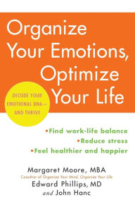 Title: Organize Your Emotions, Optimize Your Life: Decode Your Emotional DNA-and Thrive, Author: Margaret Moore