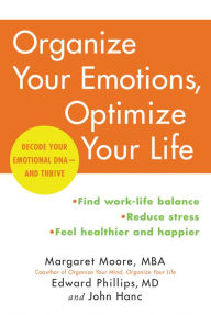 Title: Organize Your Emotions, Optimize Your Life: Decode Your Emotional DNA-and Thrive, Author: Margaret Moore