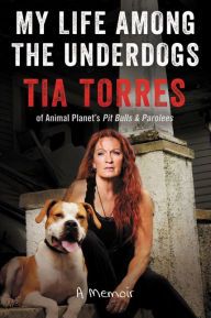 Title: My Life among the Underdogs, Author: Tia Torres