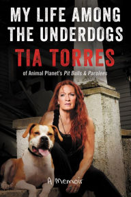 Title: My Life among the Underdogs, Author: Tia Torres