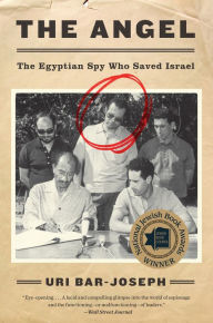 Title: The Angel: The Egyptian Spy Who Saved Israel, Author: Uri Bar-Joseph
