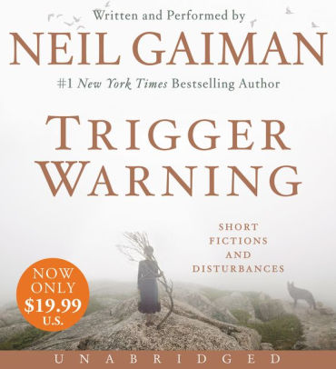 Title: Trigger Warning: Short Fictions and Disturbances, Author: Neil Gaiman