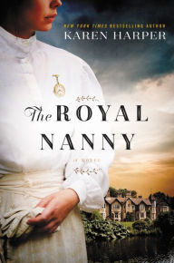 Title: The Royal Nanny: A Novel, Author: Karen Harper