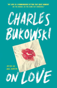 Title: On Love, Author: Charles Bukowski