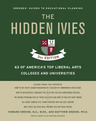 Title: The Hidden Ivies, 3rd Edition: 63 of America's Top Liberal Arts Colleges and Universities, Author: Howard Greene