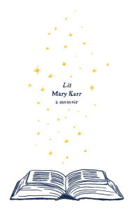 Title: Lit: A Memoir, Author: Mary Karr