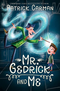 Title: Mr. Gedrick and Me, Author: Patrick Carman