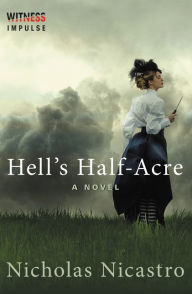 Title: Hell's Half-Acre: A Novel, Author: Nicholas Nicastro