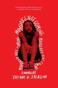 Title: Monday's Not Coming, Author: Tiffany D. Jackson