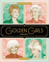 Ebook download for ipad mini Golden Girls Forever: An Unauthorized Look Behind the Lanai FB2 9780062422927 by Jim Colucci English version